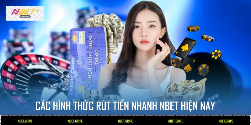 Các hình thức rút tiền nhanh Nbet hiện nay