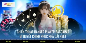 Chiến thuật Banker Player Baccarat