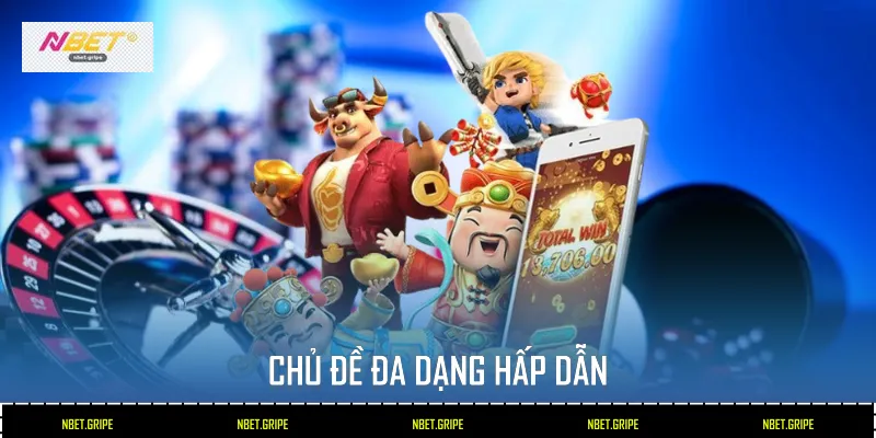 Chủ đề đa dạng hấp dẫn