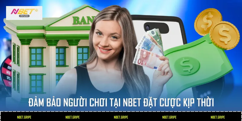 Đảm bảo người chơi tại Nbet đặt cược kịp thời