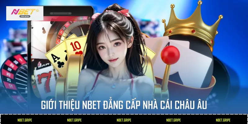 Giới thiệu Nbet - Đẳng cấp nhà cái Châu Âu