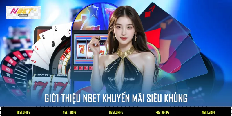 Giới thiệu Nbet - Khuyến mãi siêu khủng