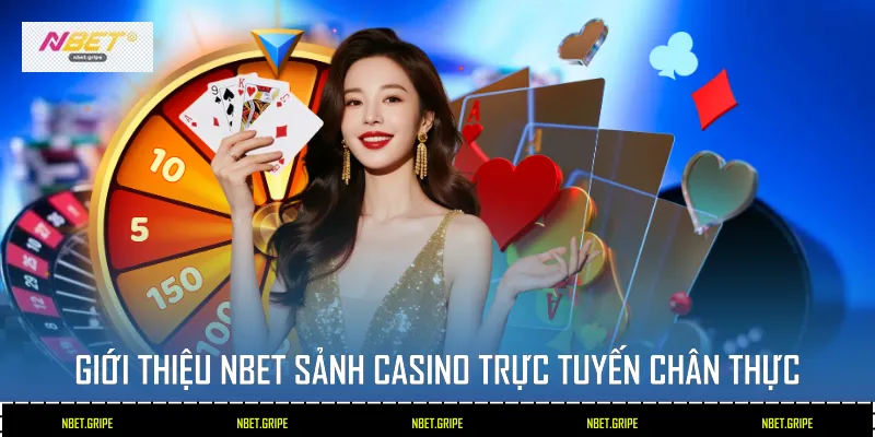Giới thiệu Nbet - Sảnh Casino trực tuyến chân thực