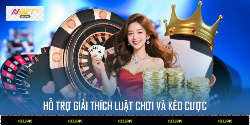 Hỗ trợ giải thích luật chơi và kèo cược