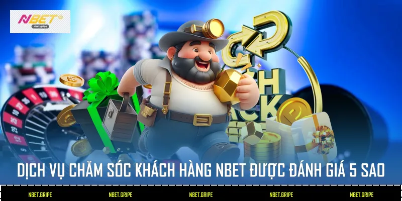 Dịch vụ chăm sóc khách hàng Nbet được đánh giá 5 sao
