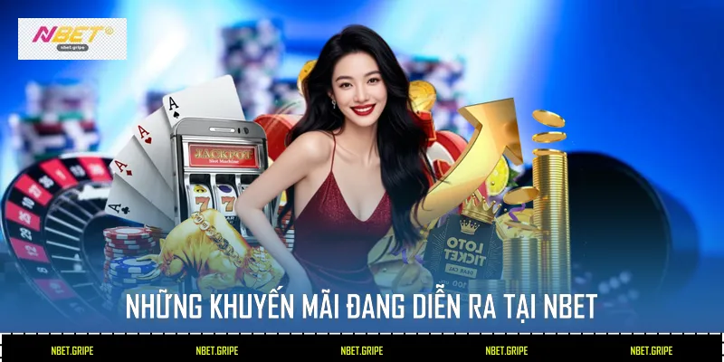 Những khuyến mãi đang diễn ra tại Nbet