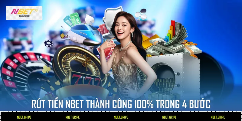 Rút tiền Nbet thành công 100% trong 4 bước